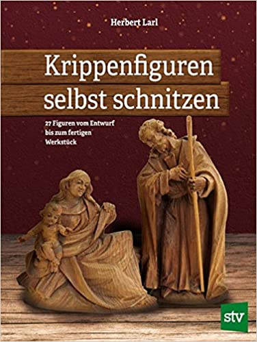 Krippenfiguren selbst schnitzen, Larl Herbert